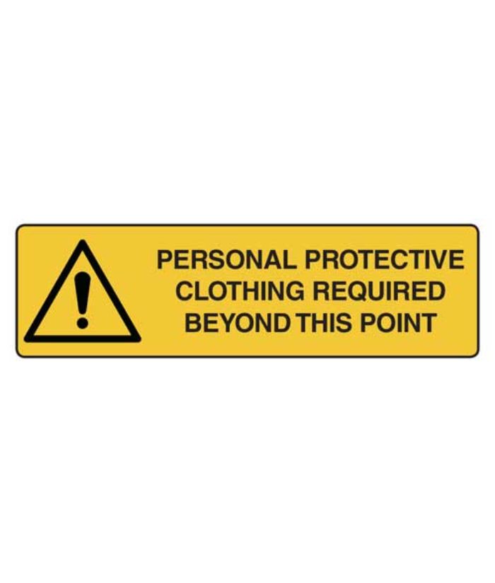 Personal Protective Clothing Required Beyond This Point Sign